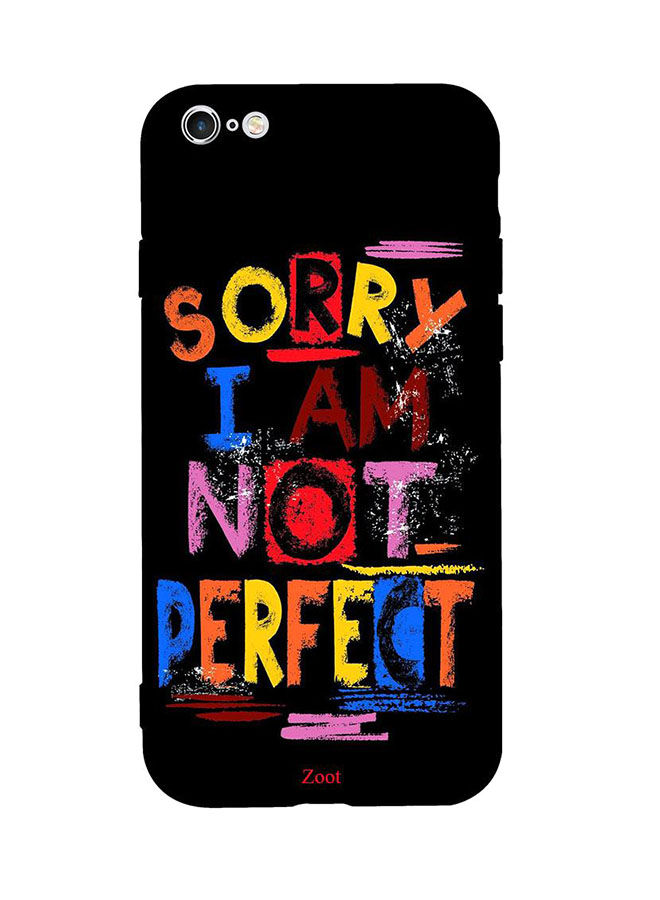 Sorry I Am Not Perfect Printed Back Cover for Apple iPhone 6S Plus