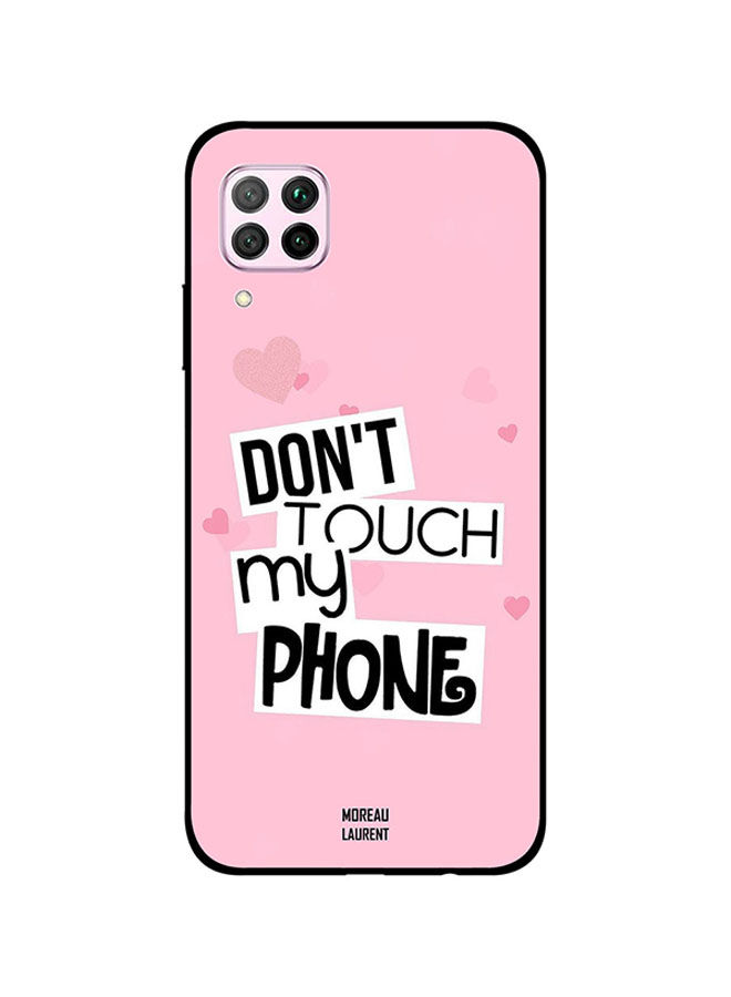 Moreau Laurent Don't Touch My Phone Printed Back Cover for Huawei Nova 7i