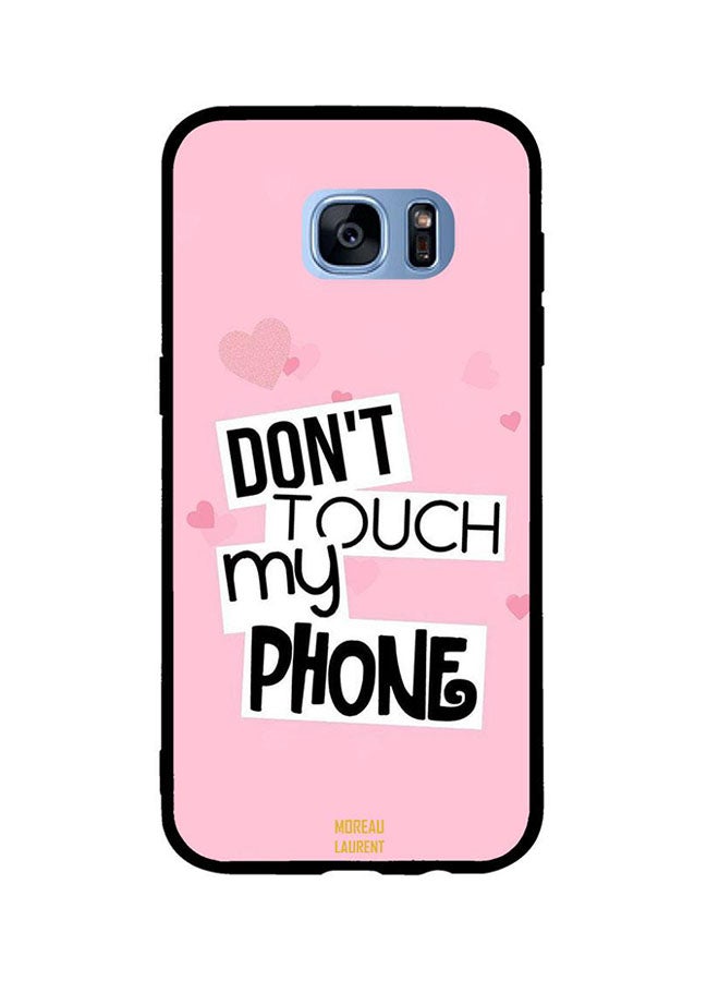Moreau Laurent Don’t Touch My Phone Printed Back Cover for Samsung Galaxy S7 Edge