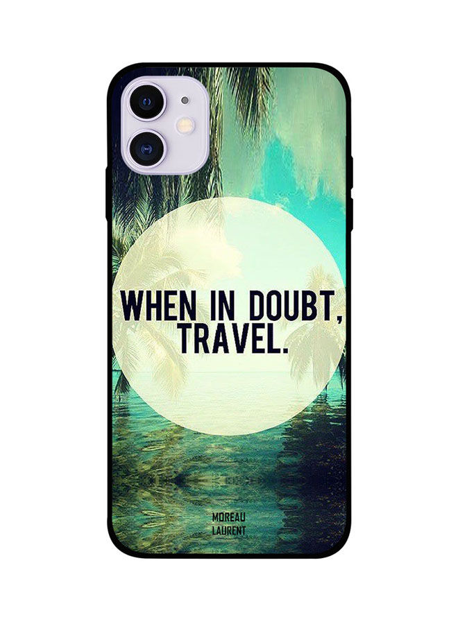 When In Doubt Travel Printed Back Cover for Apple iPhone 11