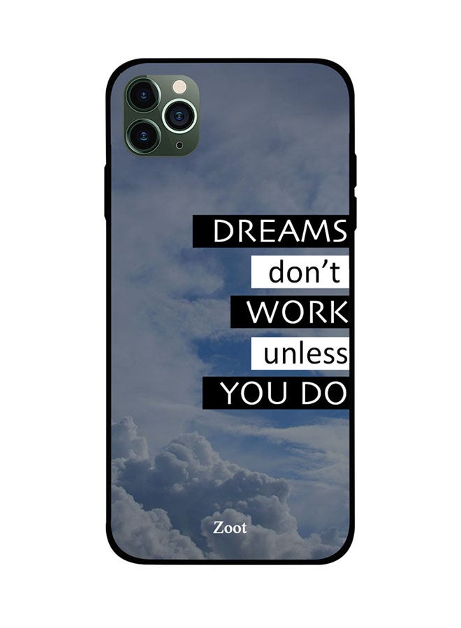 Dreams Don't Work Unless You Do Printed Back Cover for Apple iPhone 11 Pro