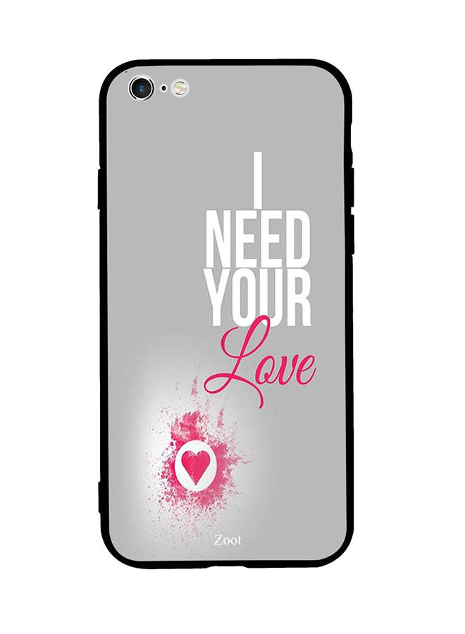 I Need Your Love Printed Back Cover for Apple iPhone 6S Plus