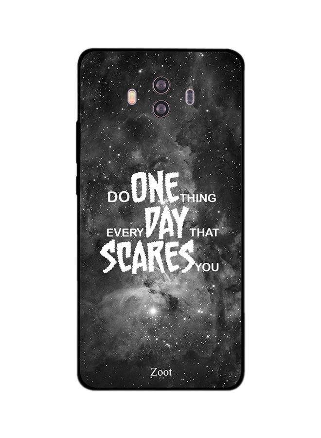 Zoot Do One Thing Everyday That Scares You Back Cover For Huawei Mate 10