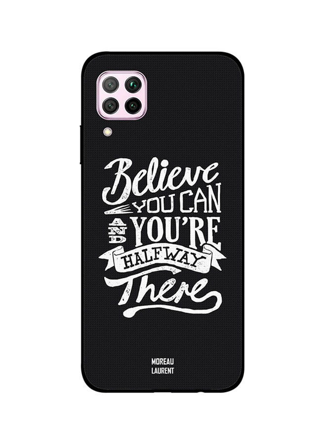 Moreau Laurent Believe You Can And You're Halfway There Printed Back Cover for Huawei Nova 7i