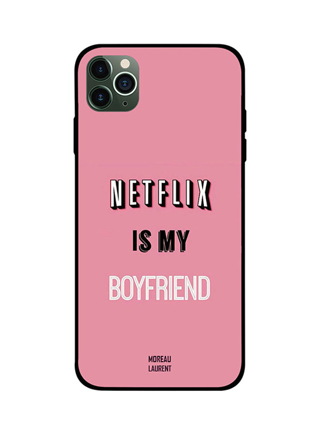 Netflix is my Boyfriend Printed Back Cover for Apple iPhone 11 Pro