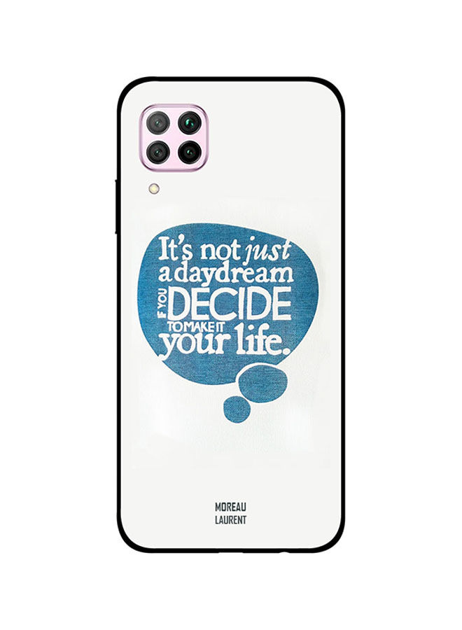 Moreau Laurent It's Not Just A Daydream If You Decide To Make It Your Life Printed Back Cover for Huawei Nova 7i