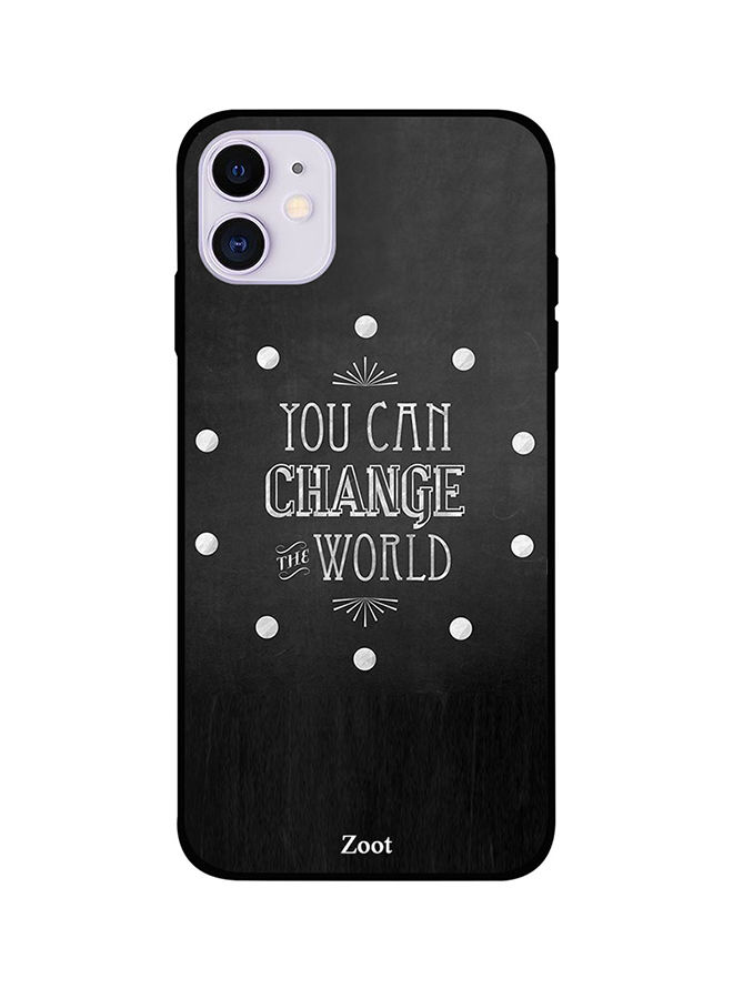 You Can Change The World Printed Back Cover for Apple iPhone 11