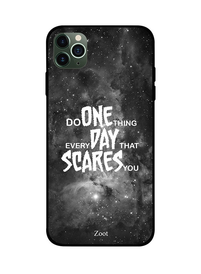 Do One Thing Everyday That Scares You Printed Back Cover For Apple iPhone 11 Pro
