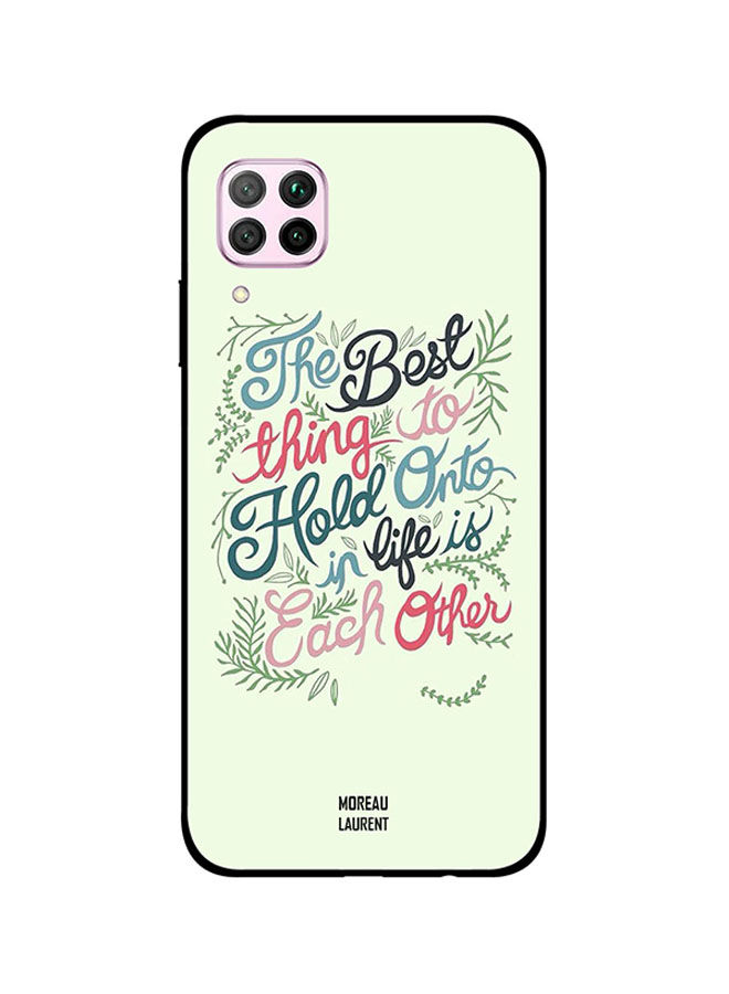 Moreau Laurent The Best Thing To Hold Onto In Life Is Each Other Printed Back Cover for Huawei Nova 7i