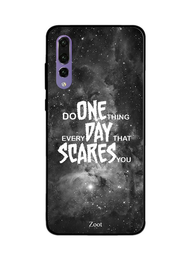 Zoot Do One Thing Everyday That Scares You Back Cover For Huawei P20 Pro