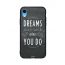Dreams Dont Work Unless You Do Printed Back Cover for Apple iPhone XR