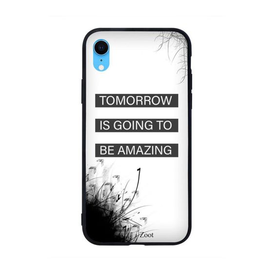 جراب ظهر بطبعة عبارة Tomorrow Is Going To Be Amazing لابل ايفون XR