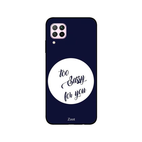 جراب ظهر زوت بطبعة عبارة Too Sassy for you لهواوي نوفا 7i