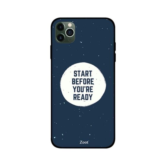 Start Before You Are Ready Printed Back Cover for Apple iPhone 11 Pro Max