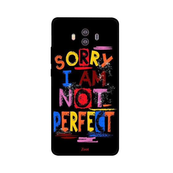 Zoot Sorry I Am Not Perfect Printed Back Cover for Huawei Mate 10 Lite