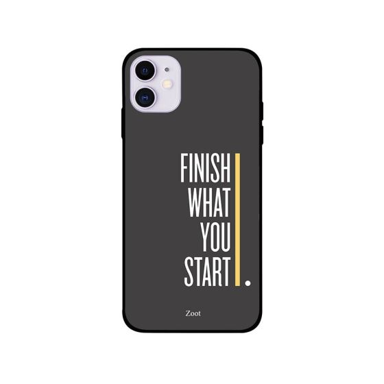 Finish What You Start Printed Back Cover for Apple iPhone 11