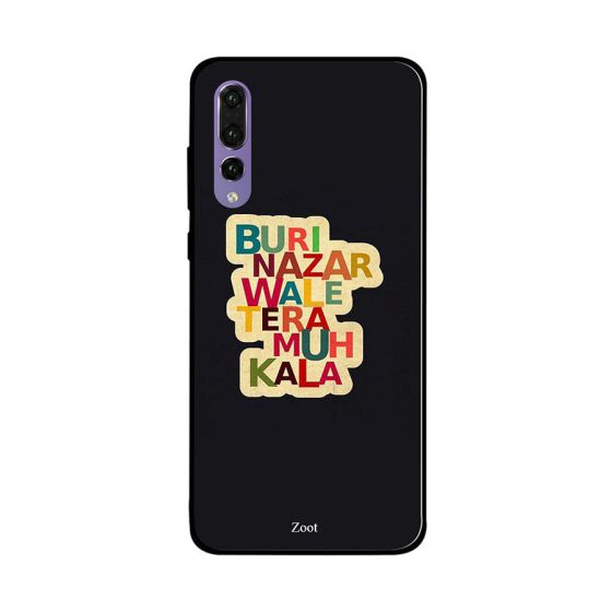 Zoot Buri Nazar Wale Tera Muh Kala Printed Back Cover for Huawei P20 Pro