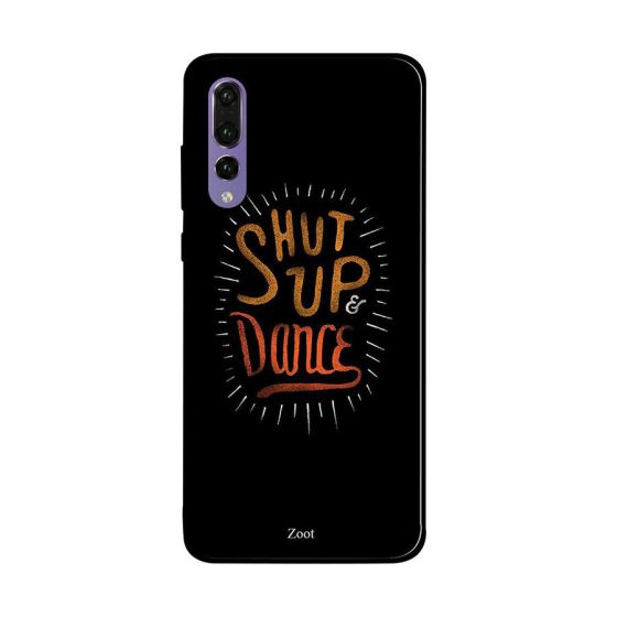 Zoot Shut Up And Dance Printed Back Cover for Huawei P20 Pro