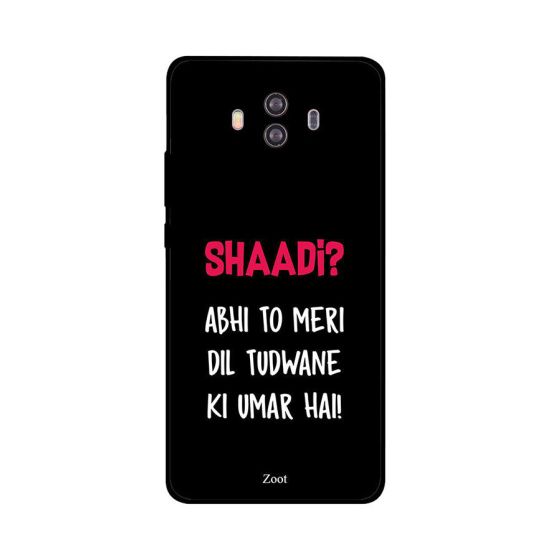 جراب ظهر زوت بطبعة عبارة Shaadi? Abhi To Meri Dil Tudwaane Ki Umar Hai! لهواوي ميت 10 لايت