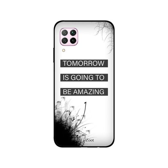 جراب ظهر زوت بطبعة عبارة Tomorrow Is Going To Be Amazing لهواوي نوفا 7i