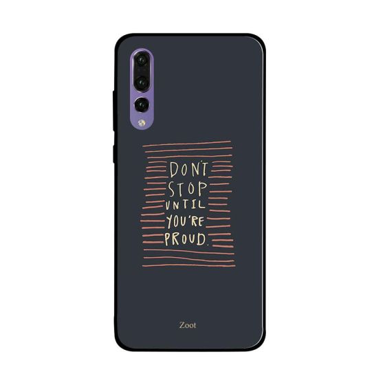 Zoot Don't Stop Until You're Proud Printed Back Cover for Huawei P20 Pro