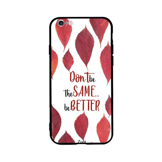 Dont Be The Same Better Printed Back Cover for Apple iPhone 6S Plus