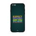 Expect Nothing And You Will Never Be Disappointed Printed Back Cover for Apple iPhone 6 Plus