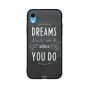 Dreams Dont Work Unless You Do Printed Back Cover for Apple iPhone XR