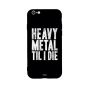 Heavy Metal Till I Die Printed Back Cover for Apple iPhone 6S Plus