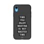 جراب ظهر بطبعة عبارة Time You Enjoy Wasting Is Not Wasted لابل ايفون XR