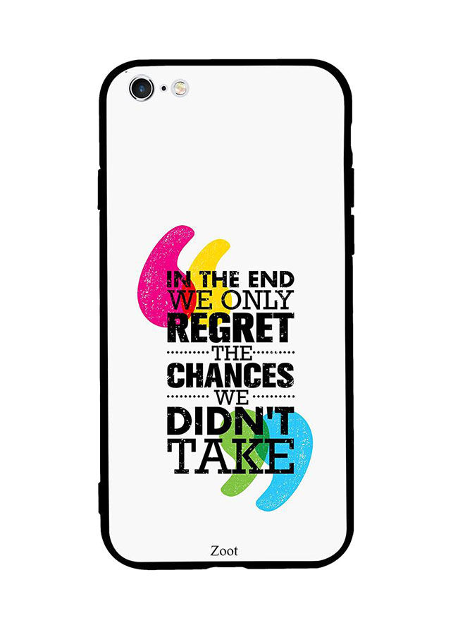In The End We Only Regret Chances Didn`t Take Printed Back Cover for Apple iPhone 6S Plus
