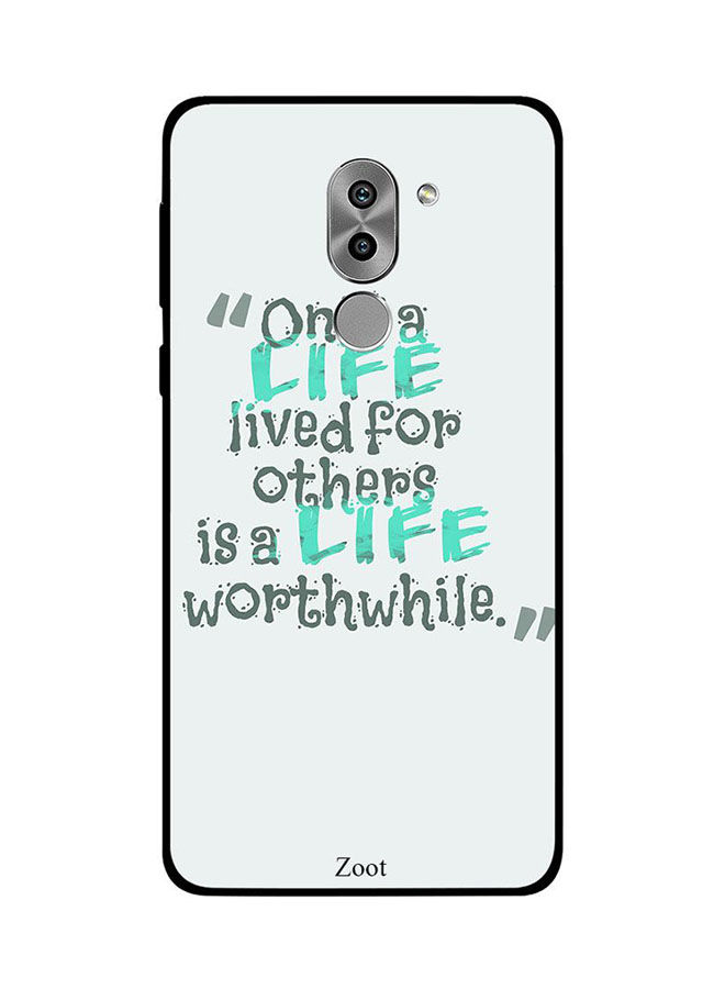 Zoot Only Life Lives For Others Is Life Worth While Printed Back Cover for Huawei Honor 6X
