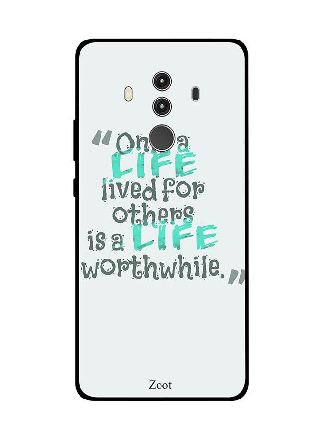 Zoot Only Life Lives For Others Is Life Worth While Printed Back Cover For Huawei Mate 10 Pro , Multi Color