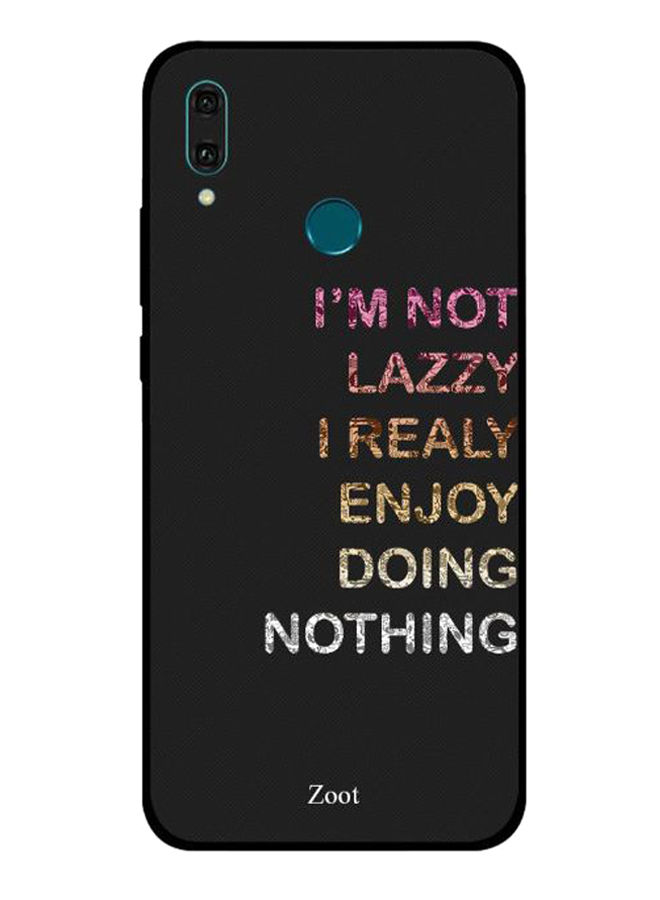 Zoot I'M Not Lazzy I Realy Enjoy Doing Nothing Printed Back Cover For Huawei Y9 2019 , Black And Multi Color