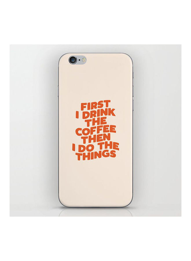 First I Drink The Coffee Then I Do The Things Skin For Apple iPhone 8 - btmp2460